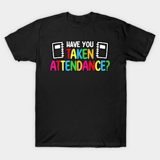 Have You Taken Attendance Clerk Back To School T-Shirt